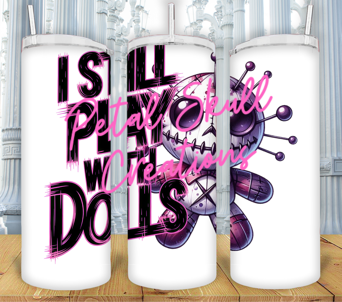 I STILL PLAY WITH DOLLS