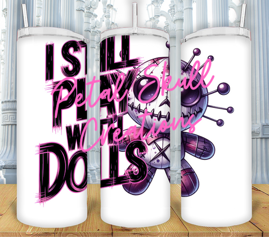 I STILL PLAY WITH DOLLS