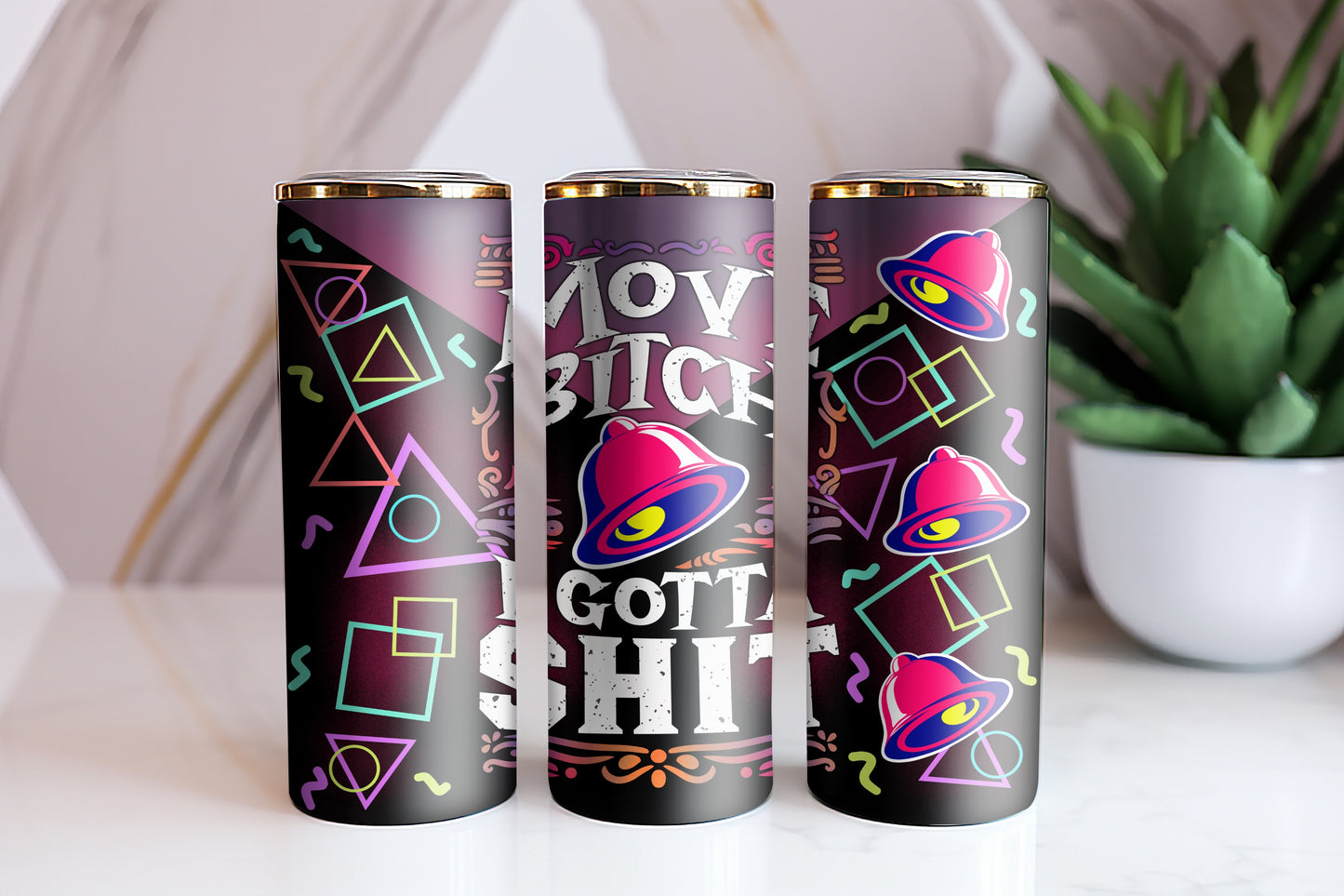 20 OZ MOVE I GOT TO SHIT