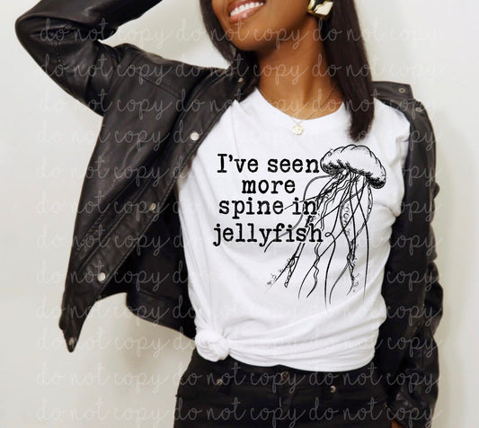 I'VE SEEN MORE SPINE IN JELLYFISH