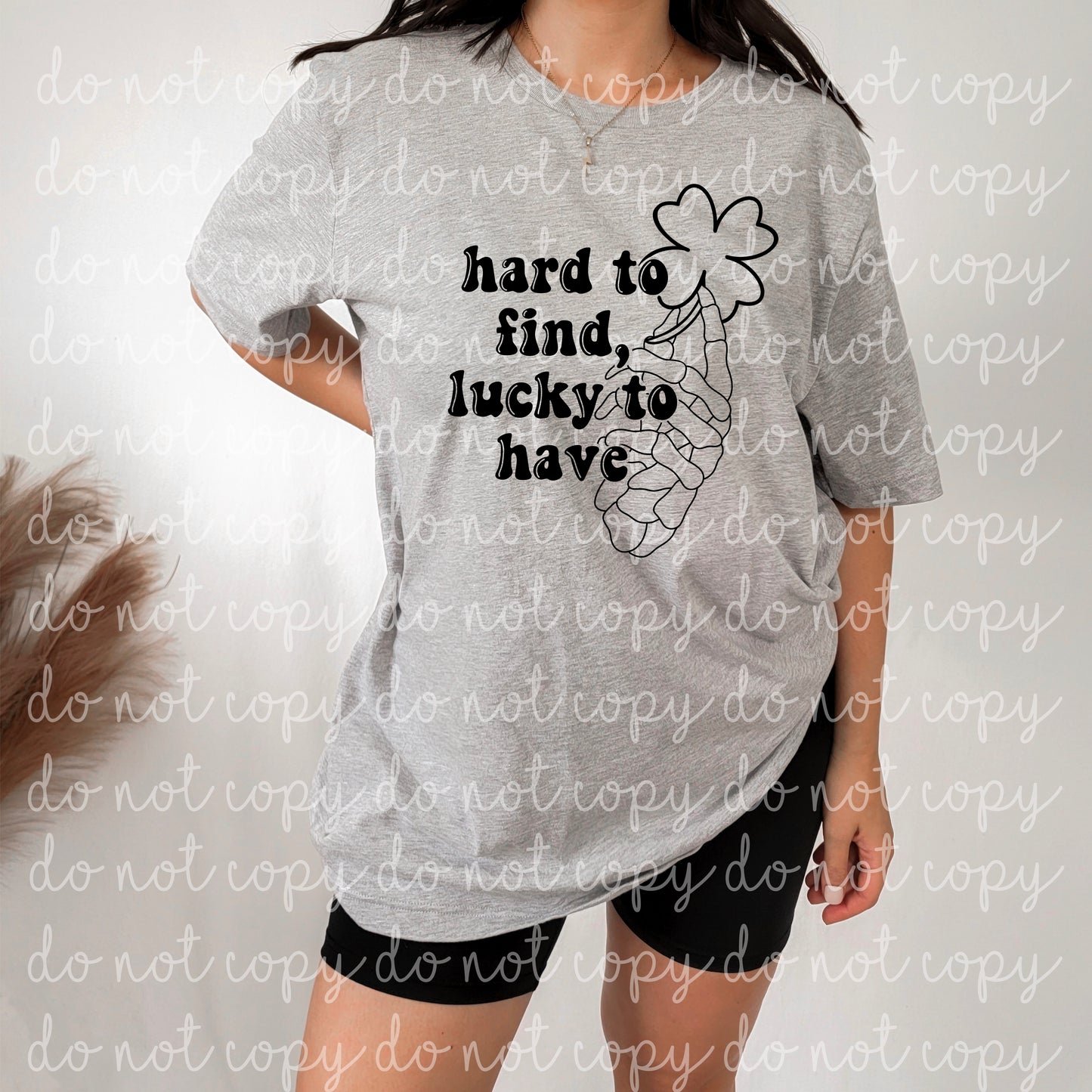 HARD TO FIND LUCKY TO HAVE