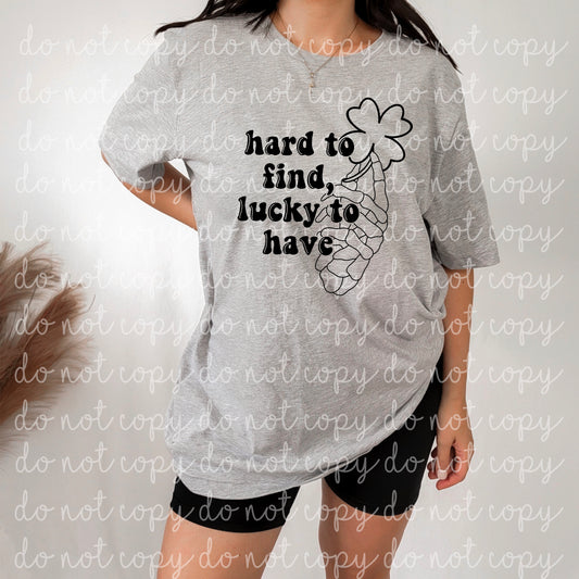 HARD TO FIND LUCKY TO HAVE