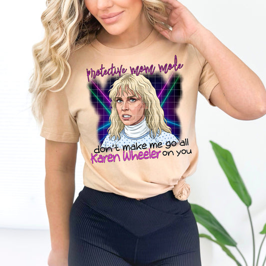 DONT MAKE ME GO ALL KAREN WHEELER ON YOU