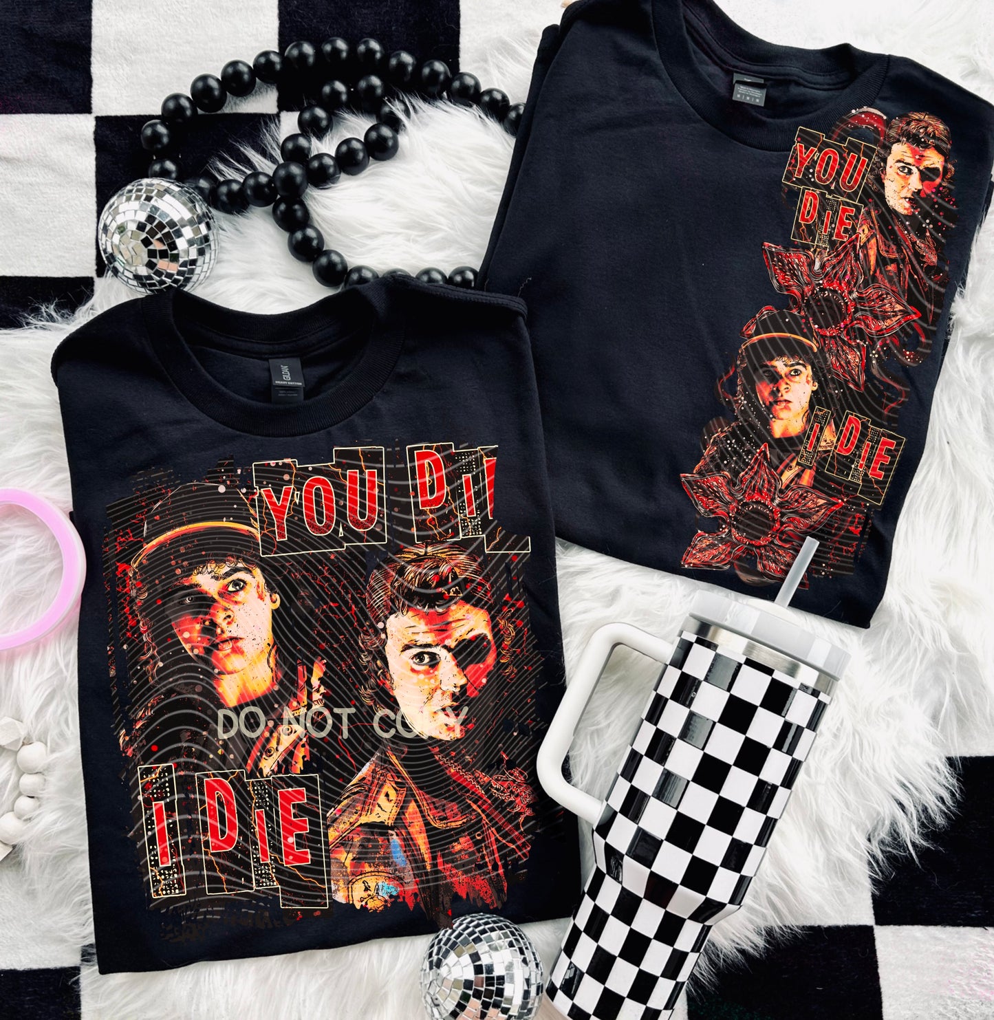 YOU DIE I DIE